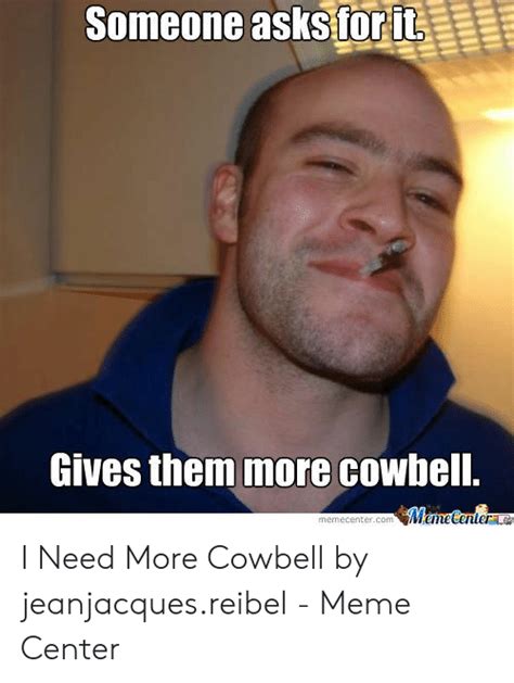 Needs More Cowbell Meme Snl Weekend More Cowbell Imgflip