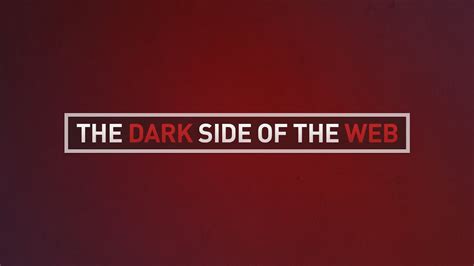The Dark Side Of The Web
