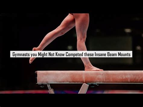 Gymnasts You Might Not Know Competed These Insane Beam Mounts YouTube