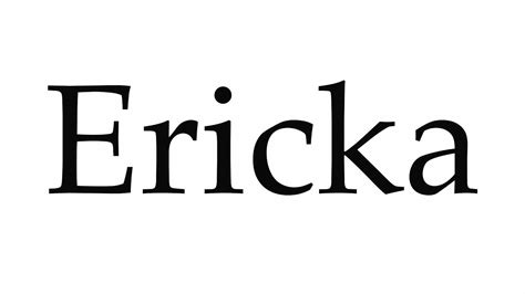 How To Pronounce Ericka Youtube