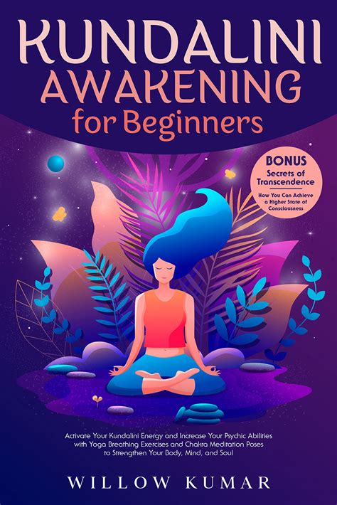 Kundalini Awakening for Beginners: Activate Your Kundalini Energy and