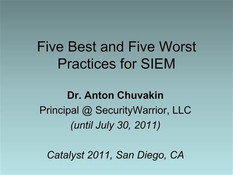 Five Best And Five Worst Practices For Siem By Dr Anton Chuvakin Ppt