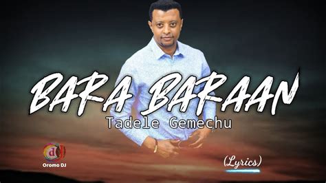 Tadele Gemechu Bara Baraan Lyrics New Ethiopian Oromo Music 2022