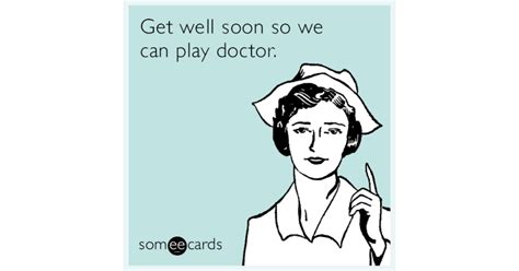 Get Well Soon So We Can Play Doctor Get Well Ecard