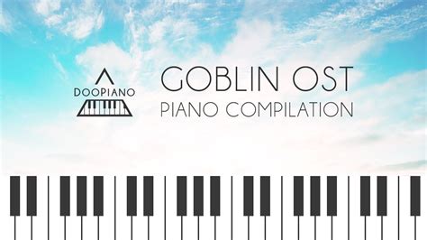 Goblin Ost Piano Compilation 도깨비 Ost 피아노 모음 With Images Piano Cover Piano Secrets Of The