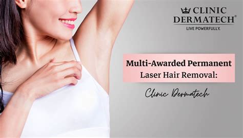 Multi Awarded Permanent Laser Hair Removal Clinic Dermatech