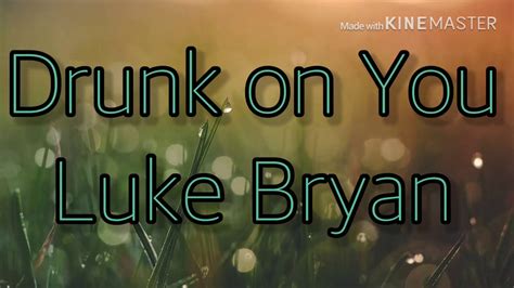 Drunk On You Luke Bryan Lyrics Youtube