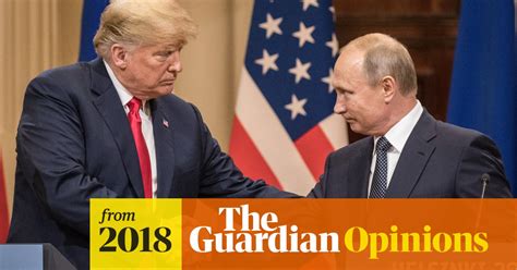 The Guardian View On The Trump Putin Summit Russia Is The Winner