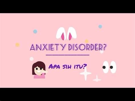 But someone with an anxiety disorder experiences regular, severe worry. Anxiety Disorder? Apa sih itu? - YouTube