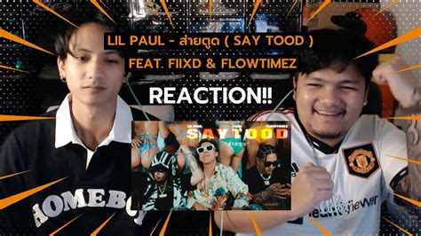 Reaction Lil Paul ส่ายตูด Say Tood Feat Fiixd And Flowtimez The Exotic Youtube