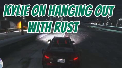 Kylie On Hanging Out With Rust Kylie On Rust Feelsstrongman