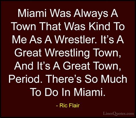 Quotations by ric flair, american celebrity, born february 25, 1949. Ric Flair Quotes And Sayings (With Images) - LinesQuotes.com