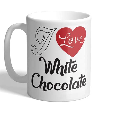 I Love White Chocolate Mug I Love Mugs