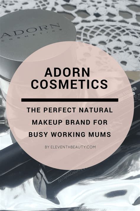 Adorn Cosmetics The Perfect Natural Make Up For Time Poor Working Mums