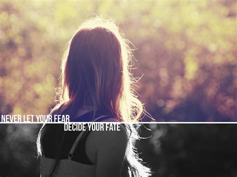 Never Let Your Fear Decide Your Fate Hailey Sanders Flickr