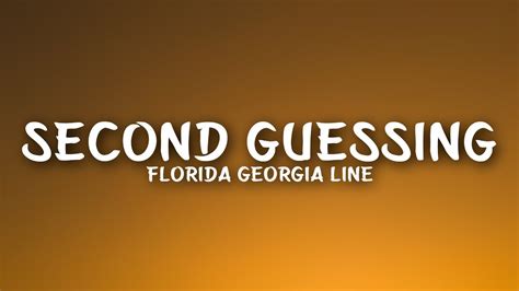 Florida Georgia Line Second Guessing Lyrics Youtube