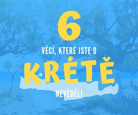 6 Věcí Které Jste O Krétě Nevěděli A Měli Byste