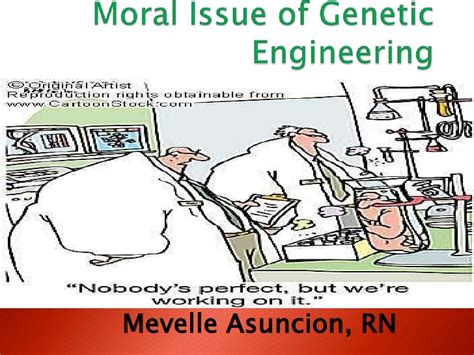 However, most consumers have doubts about genetic. Moral issue of genetic engineering