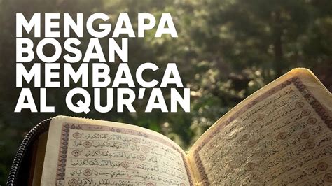 Ceramah Motivasi Islam – Mengapa Bosan Membaca Al Qur’an – Ustadz