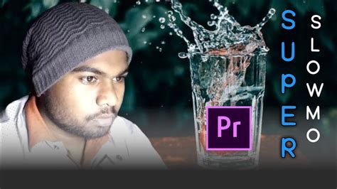 How To Make Super Slow Motion Video In Premiere Pro Quick Slow Mo