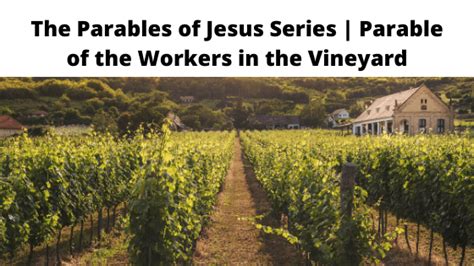 The Parables Of Jesus Series Parable Of The Workers In The Vineyard