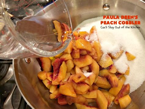 Add peaches, lemon juice, and vanilla; Paula Deen's Peach Cobbler - Can't Stay Out of the Kitchen