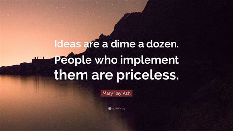 Mary Kay Ash Quote “ideas Are A Dime A Dozen People Who Implement