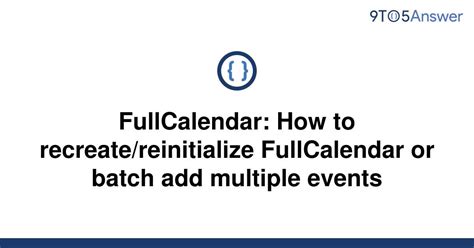 Solved Fullcalendar How To Recreatereinitialize 9to5answer