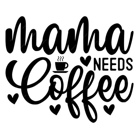 Premium Vector | Mama needs coffee svg