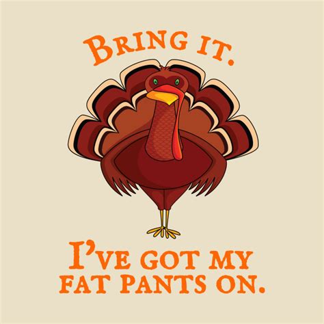 thanksgiving funny turkey quote thanksgiving t shirt teepublic