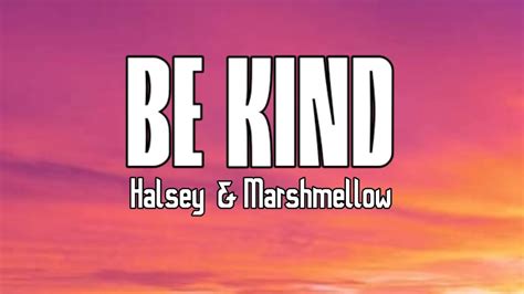 Marshmallow And Halsey Be Kind Lyrics Youtube