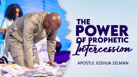 The Power Of Prophetic Intercession Apostle Joshua Selman Youtube