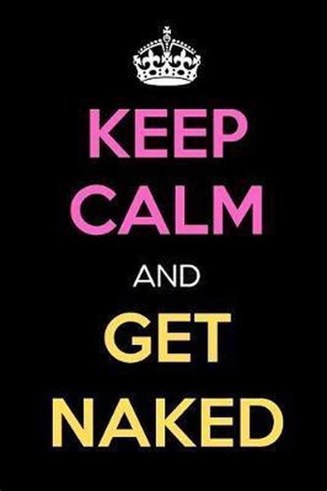 Keep Calm And Get Naked Jessica H Stevens Publishing Boeken Bol Com