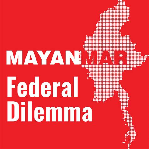 Federalisme Di Garis Depan Revolusi Myanmar Laptrinhx News