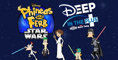 Disney Review Disneys Phineas And Ferb Star Wars On Deep In The