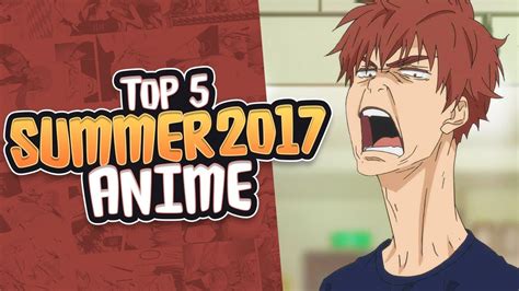 Summer 2017 Anime Top 5 Youtube