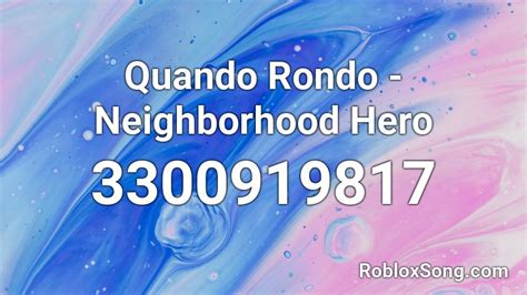 Quando Rondo Neighborhood Hero Roblox Id Roblox Music Codes