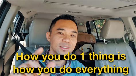 How You Do 1 Thing Is How You Do Everything English YouTube