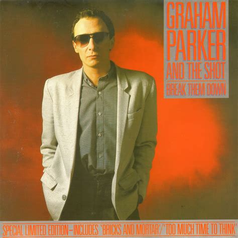 Music Ruined My Life Graham Parker And The Shot Break Them Down 2 X 7