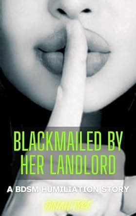 Blackmailed By The Landlord A Scorching Hot Bdsm Humiliation Blackmail