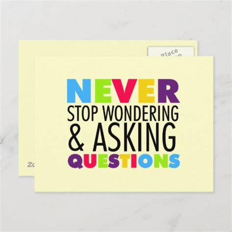 never stop wondering and asking questions postcard zazzle