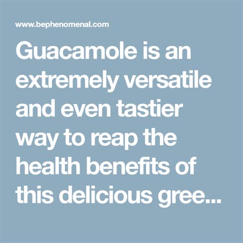 Guacamole Is An Extremely Versatile And Even Tastier Way To Reap The