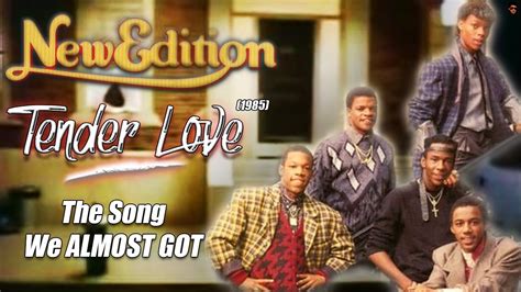 New Edition Tender Love 1985 The Song We Almost Got Youtube