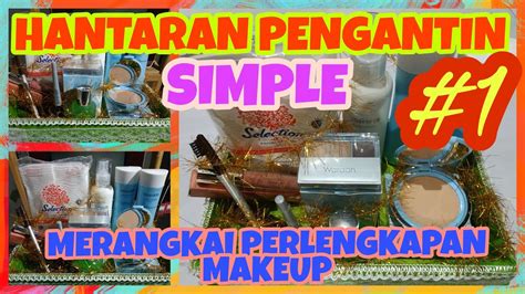 Maybe you would like to learn more about one of these? TUTORIAL HANTARAN PENGANTIN #1 MENYUSUN PERLENGKAPAN MAKE ...