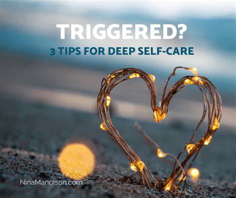 Triggered 3 Tips For Deep Self Care Nina Manolson