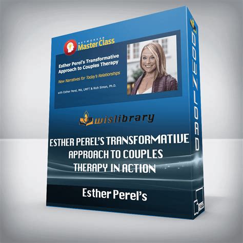Esther Perels Transformative Approach To Couples Therapy In Action Wisdom Library