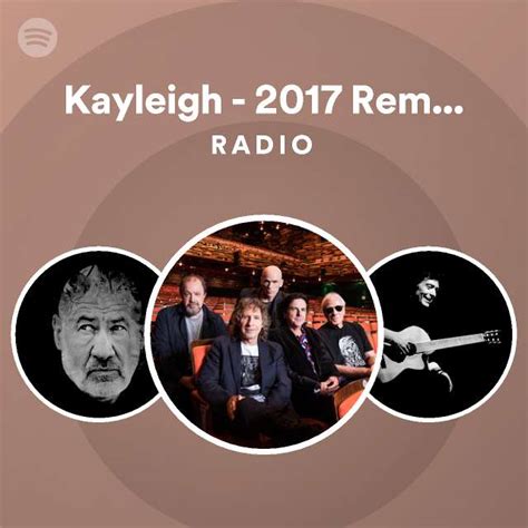 Kayleigh 2017 Remaster Radio Playlist By Spotify Spotify