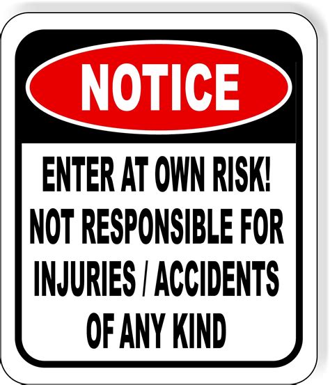 Notice Enter At Own Risk Not Responsible For Injuries Or Accidents Sign