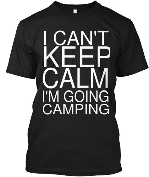 I Cant Keep Calm Im Going Camping I Cant Keep Calm Im Going