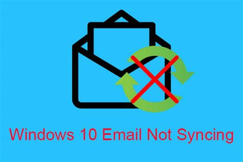 Windows 10 Email Not Syncing Here Are 4 Powerful Methods Minitool